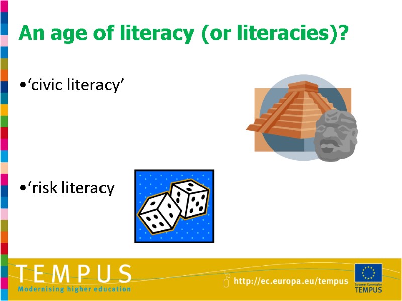 An age of literacy (or literacies)?   •‘civic literacy’    •‘risk
